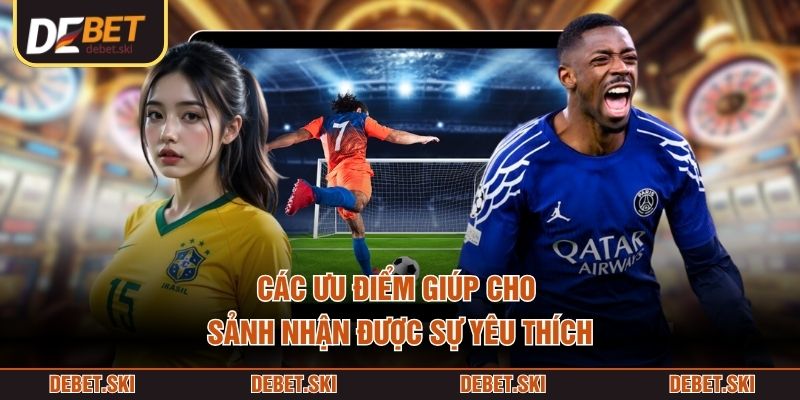 CMD368 – Sảnh Thể Thao Online Với Nhiều Kèo Cược Ngon 2 Các ưu điểm giúp cho sảnh nhận được sự yêu thích
