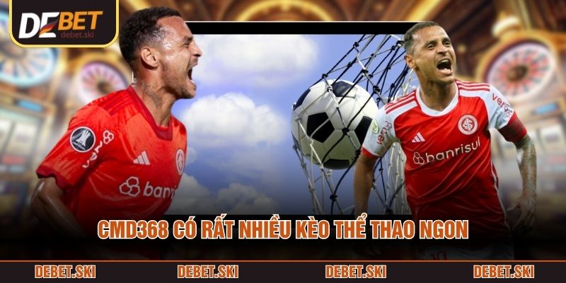 CMD368 – Sảnh Thể Thao Online Với Nhiều Kèo Cược Ngon 1 CMD368 có rất nhiều kèo thể thao ngon